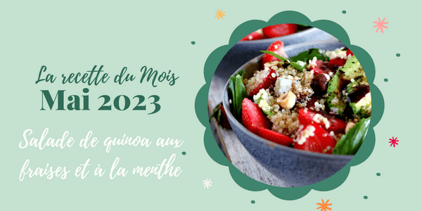 Idée recette Mai 2023 - Salade de quinoa aux fraises et à la menthe